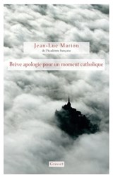 Brève apologie pour un moment catholique - Jean-Luc Marion - 9782246856818