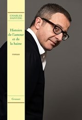 Histoire de l'amour et de la haine - Charles Dantzig - 9782246858140