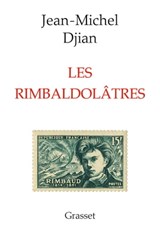 Les rimbaldolâtres - Jean-Michel Djian - 9782246858379