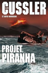 Projet Piranha - Clive Cussler ; Boyd Morrison - 9782246861560