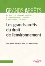 Les grandes décisions du droit de l'environnement - Grégory Kalflèche ; AURORE LAGET-ANNAMAYER ; Isabelle Michallet ; Jean-Marc Février ; Jean-Baptiste Seube - 9782247166046
