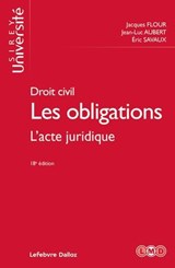 Droit civil Les obligations 18ed - L'acte juridique - Jacques Flour ; Jean-Luc Aubert ; Éric Savaux - 9782247236428