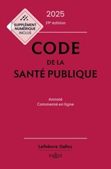 Code de la santé publique 2025 39ed - Annoté commenté en ligne - Jean-Paul Markus ; Danièle Cristol ; Jérôme Peigné ; Elisabeth Autier - 9782247242207