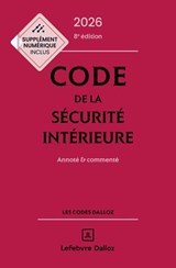 Code de la sécurité intérieure 2026 8ed - Annoté et commenté - Michel Bart ; Frédéric Debove ; MARC-ANTOINE GRANGER ; Matthieu Guarrigue-Guyonnaud ; Pascale Martin-Bidou ; Juliette Lazerus ; Jacques Petit ; Collectif ; Guillaume Odinet ; Céline Vivien - 9782247246472