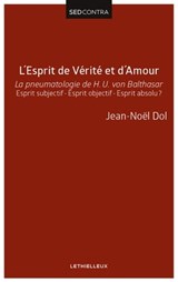 L'Esprit de Vérité et d'Amour - Père Jean-Noël Dol - 9782249624018