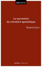 Le sacrement du ministère apostolique - Roland Varin - 9782249624582