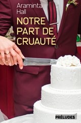 Notre part de cruauté - Araminta Hall - 9782253089926