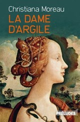 La Dame d'argile - Christiana Moreau - 9782253134763