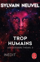 Trop humains (Les Dossiers Thémis, Tome 3) - Sylvain Neuvel - 9782253191995