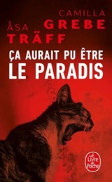 Ça aurait pu être le paradis (Siri Bergman, Tome 1) - Camilla Grebe ; Asa Träff - 9782253244950
