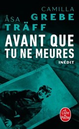 Avant que tu ne meures (Siri Bergman, Tome 3) - Camilla Grebe ; Asa Träff - 9782253244967