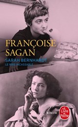 Sarah Bernhardt, le rire incassable - Françoise Sagan - 9782253246442