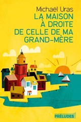 La Maison à droite de celle de ma grand-mère - Michaël Uras - 9782253904984