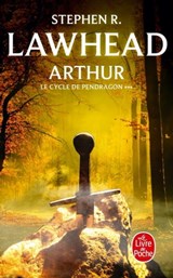 Arthur (Le Cycle de Pendragon, Tome 3) - Stephen R. Lawhead - 9782253936466