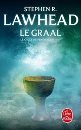 Le Graal (Le Cycle de Pendragon, Tome 5) - Stephen R. Lawhead - 9782253936473