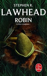 Robin (Le Roi Corbeau, Tome 1) - Stephen R. Lawhead - 9782253936503