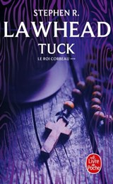 Tuck (Le Roi Corbeau, Tome 3) - Stephen R. Lawhead - 9782253936527