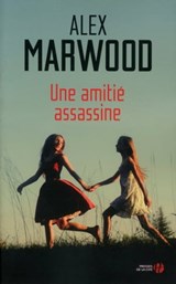 Une amitié assassine - Alex Marwood - 9782258095168