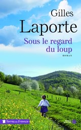 Sous le regard du loup - Gilles Laporte - 9782258133716