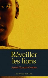 Réveiller les lions - Ayelet Gundar-Goshen - 9782258146853