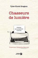 Chasseurs de lumière - Tyler Knott Gregson - 9782258164062