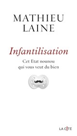Infantilisation - Mathieu Laine - 9782258195974