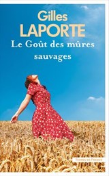 Le Goût des mûres sauvages - Gilles Laporte - 9782258208353