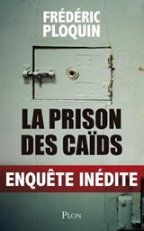La prison des caïds - Frédéric Ploquin - 9782259214261