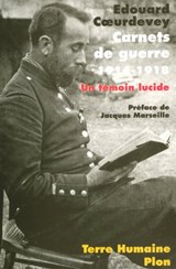 Carnets de guerre (1914-1918) - un témoin lucide - Edouard Coeurdevey ; Jacques Marseille ; Annie Coeurdevey ; Jean-Rémy Clausse - 9782259215725