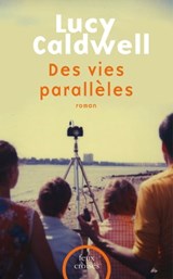 Des vies parallèles - Lucy Caldwell - 9782259241472