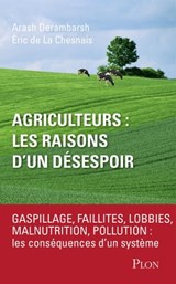 Agriculteurs : les raisons d'un désespoir - Éric de La Chesnais ; Arash Derambarsh ; Brigitte Gothière - 9782259252546
