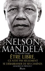 Etre libre, ce n'est pas seulement se débarrasserde ses chaînes - Nelson Mandela ; Mandla Langa - 9782259264129
