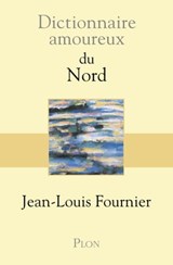 Dictionnaire Amoureux du Nord - Jean-Louis Fournier ; Alain Bouldouyre - 9782259276672