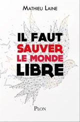 Il faut sauver le monde libre - Mathieu Laine - 9782259277327