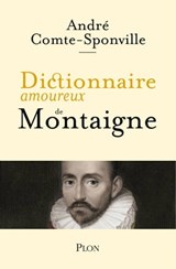 Dictionnaire amoureux de Montaigne - André Comte-Sponville - 9782259277907