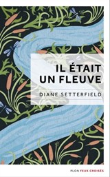 Il était un fleuve - Diane Setterfield - 9782259278270