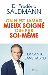 On n'est jamais mieux soigné que par soi-même - Frédéric Saldmann - 9782259283878