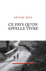 Ce pays qu'on appelle vivre - Ariane Bois - 9782259311168