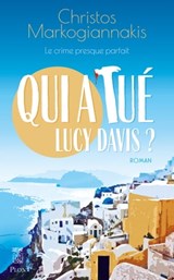 Qui a tué Lucy Davis ? - Christos Markogiannakis - 9782259313056