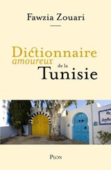 Dictionnaire amoureux de la Tunisie - Fawzia Zouari ; Alain Bouldouyre - 9782259313803