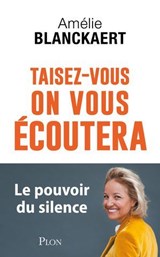 Taisez-vous, on vous écoutera - Amélie Blanckaert - 9782259317894
