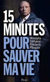 15 minutes pour sauver ma vie - Mostafa Salhane ; Frédéric Ploquin - 9782259318549