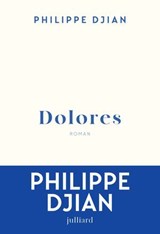 Dolores - Philippe Djian - 9782260056225