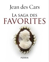 La saga des favorites - Jean des Cars - 9782262043971