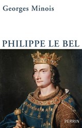 Philippe le Bel - Georges Minois - 9782262044374