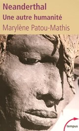 Néanderthal Une autre humanité - Marylène Patou-Mathis - 9782262044527