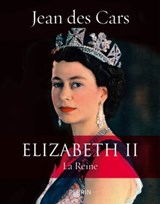Elizabeth II La Reine - Jean des Cars - 9782262072292