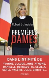 Premières dames - Robert Schneider - 9782262076719