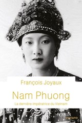 Nam Phuong - La dernière impératrice du Vietnam - François Joyaux - 9782262082178