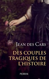 Des couples tragiques de l'Histoire - Jean des Cars - 9782262087197